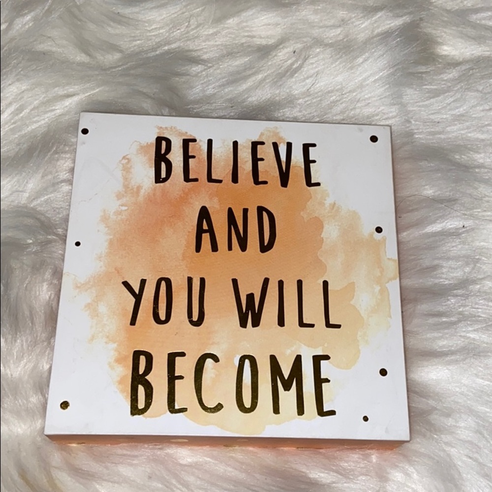 “Believe and you will become” wall/shelf art